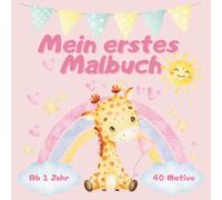 Mein erstes Malbuch: Das perfekte Geschenk für Mädchen zum 1. Geburtstag/Weihnachten/Ostern/. 40 große Tiermotive. Fördert Kreativität, Feinmotorik und Konzentration. Beschäftigung Kleinkind
