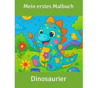 Mein erstes Malbuch: Dinosaurier: Ausmalspaß mit Brüll-Effekt!