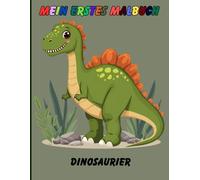 Mein Erstes Malbuch - Dinosaurier: für kleine Forscher & Entdecker ab 3 Jahren