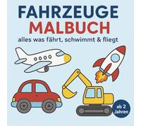 Mein erstes Malbuch Fahrzeuge ab 2 Jahren -: 50 leicht ausmalbare Fahrzeuge - Auto, Flugzeug, Bagger & Co. mit extra dicken Linien