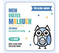 MEIN ERSTES MALBUCH FÜR JUNGEN VON 1 BIS 3 JAHREN: 120 große & einfache Bilder mit extra dicken Linien für kleine Hände - Schritt für Schritt schwieriger - plus 40 erste Wörter zum Ausmalen
