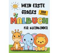 Mein erstes Malbuch für Kleinkinder ab 1 Jahr: 100 einfache Ausmalbilder mit Tieren, Fahrzeugen, Spielzeug und Alltagsgegenständen - große Seiten, ... & spielerisches Lernen für Jungen und Mädchen