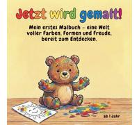 Mein erstes Malbuch - Jetzt wird gemalt!: Eine farbenfrohe Welt voller Motive, die kleine Künstler inspirieren. Für Kinder ab 1 Jahr