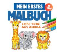 Mein erstes Malbuch: Liebe Tiere aus Afrika ab 1 Jahr