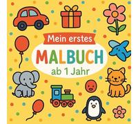 Mein erstes Malbuch (Malbuch ab 1 Jahr) (Malbücher für Kleinkinder): Geschenk