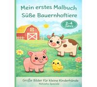 Mein erstes Malbuch: Süße Bauernhoftiere: Große, einfache Ausmalbilder für Kinder von 2-4 Jahren - Mit niedlichen Tieren vom Bauernhof