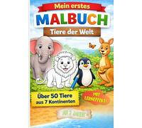 Mein erstes Malbuch - Tiere der Welt: Malbuch für Kinder ab 2 Jahren mit über 50 der beliebtesten Tieren aus der ganzen Welt - Einfaches Ausmalbuch ... und spielerischem Lerneffekt für Kleinkinder