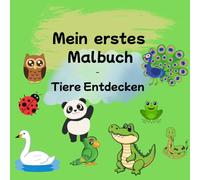 Mein erstes Malbuch -: Tiere entdecken
