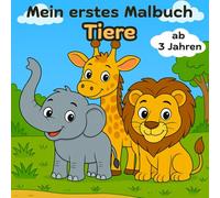 Mein erstes Malbuch Tiere: Für Kinder ab 3 Jahren - 40 süße Ausmalmotive - Tiere aus dem Wald, Zoo, Bauernhof und Zuhause