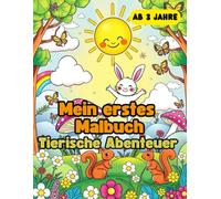 Mein erstes Malbuch - Tierische Abenteuer: 40 einzigartige Tierbilder - Große & einfache Motive - ab 3 Jahren - für Kindergarten und Vorschule - Kreatives Lernbuch
