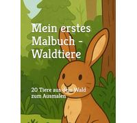 Mein erstes Malbuch - Waldtiere: 20 Tiere aus dem Wald zum Ausmalen