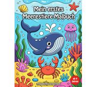Mein erstes Meerestiere-Malbuch ab 4: Entdecke die bunte Unterwasserwelt mit Stift und Fantasie! (Traumwelten zum Ausmalen - Fantasie & Abenteuer für Kinder ab 4)