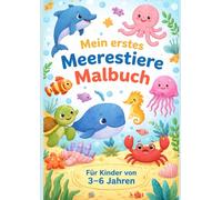 Mein erstes Meerestiere Malbuch: Für Kinder von 3-6 Jahren