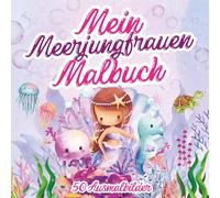 Mein erstes Meerjungfrauen Malbuch für Kinder ab 3 Jahren: 50 zauberhafte Motive aus einer traumhaften Wasserwelt
