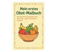 Mein erstes Obst-Malbuch: 20 einfache Fruchtmotive zum Ausmalen - ideal für Kinder ab 4 Jahren