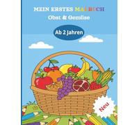 Mein erstes Obst und Gemüse Malbuch ab 2: Malbuch mit über 35 Malvorlagen zum Ausmalen und Kritzeln für Kinder ab 2 Jahren rundum Obst und Gemüse | ... Feiertage und eine entspannte Freizeit