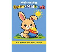 Mein erstes Oster-Malbuch: Einfache Ostermotive für Kinder von 2-4 Jahren
