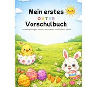 Mein erstes Oster Vorschulbuch: Schwungübungen, Zahlen, Buchstaben und einfache Rätsel rund um Ostern - Lernspaß für Kinder ab 4 Jahren