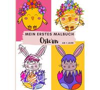 Mein erstes Ostermalbuch für Kleinkinder- Ausmalspaß ab 1 Jahr- Mit Osterhasen, Küken, Ostereier und freien Seiten zum zeichnen: kreativer Malspaß für die Osterzeit- perfekt zum Ausmalen, kritzeln