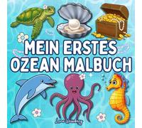 Mein erstes Ozean Malbuch für Kinder ab 2 Jahren: Kühn und einfaches Sommer Malbuch mit Unterwasser Ausmalspaß, Meerestieren, Strandmotiven und ... entspannenden Szenen für Jungen und Mädchen