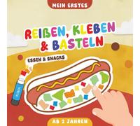 Mein erstes Reißen Kleben Basteln ab 2 Jahren - Essen & Snacks: Mein kunterbuntes Bastelbuch mit Pizza, Obst & Gemüse zur Förderung der Feinmotorik für Kinder (Mein erstes Basteln ab 2 Jahren)