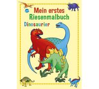 Mein erstes Riesenmalbuch. Dinosaurier
