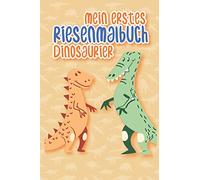 Mein erstes Riesenmalbuch Dinosaurier: Dinosaurier Malbuch ab 3 Jahre