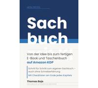 MEIN ERSTES Sachbuch mit KI: Von der Idee bis zum fertigen E-Book und Taschenbuch auf Amazon KDP - Der ehrliche Leitfaden für Einsteiger - auch ohne Schreiberfahrung