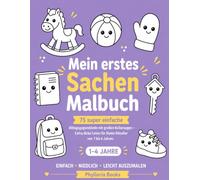 Mein erstes Sachen Malbuch: 75 super einfache Alltagsgegenstände mit großen Kulleraugen - Extra dicke Linien für kleine Künstler von 1 bis 4 Jahren