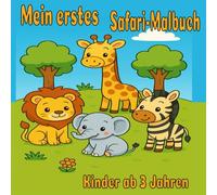 Mein erstes Safari-Malbuch - Afrikanische Tiere zum Ausmalen für Kinder von 3-6 Jahren: Afrikanische Tiere Malbuch