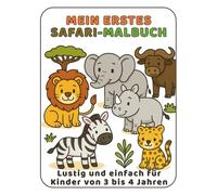 Mein Erstes Safari-Malbuch: Lustig und einfach für Kinder von 3 bis 4 Jahren (Meine Ersten Malbücher)