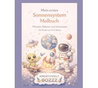 Mein erstes Sonnensystem Malbuch: Planeten, Raketen, Astronauten und Weltraum-Abenteuer zum Ausmalen für Kinder von 4-8 Jahren