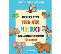 Mein erstes Tier-ABC Malbuch - Ausmalen & Entdecken für Kinder ab 3 Jahren: 52 Tiere zum Kolorieren & Kennenlernen - Ideal für Kindergartenkinder & Vorschule