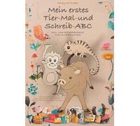 Mein erstes Tier-Mal- und Schreib-ABC: Tierisches Mal-Abenteuer. Kreativ-Buch für clevere Kinder - Entdecke und gestalte deine Lieblingstiere und Buchstaben