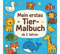 Mein erstes Tier-Malbuch: 60 süße Ausmalmotive für Kinder ab 2 Jahren - Bauernhof-, Wald-, Meeres- & Wildtiere
