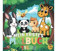 Mein erstes Tier Malbuch ab 1 Jahr: 50 niedliche Tiere zum einfachen Ausmalen Fördert Kreativität und Feinmotorik für Kleinkinder.