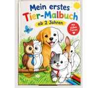 Mein erstes Tier-Malbuch ab 2 Jahren: Große, einfache Tierbilder mit dicken Linien - für kleine Künstler zum spielerischen Ausmalen