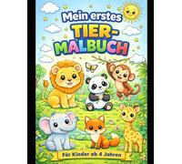 Mein erstes Tier Malbuch: Entspannende Motive für Kinder ab 4 Jahren