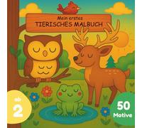 Mein erstes Tier-Malbuch für Kinder ab 2 Jahren: - 50 Motive aus Wald, Bergen & Fluss | Dicke Linien & große Flächen | Ideal für Kindergarten, Kita & ... Kinder von 2-5 Jahren (Tiere aus aller Welt)