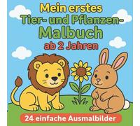 Mein erstes Tier- und Pflanzen-Malbuch ab 2 Jahren: 24 einfache Ausmalbilder