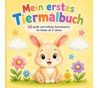 Mein erstes Tiermalbuch ab 3 Jahren: 40 große und einfache Ausmalbilder mit dicken Linien für kleine Kinder