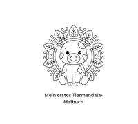 „Mein erstes Tiermandala-Malbuch: Ein liebevoll gestaltetes Ausmalbuch mit kindgerechten Mandalas von Löwe, Eule, Fuchs & Co - perfekt zur Förderung von Kreativität und Konzentration