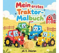 Mein erstes Traktor-Malbuch ab 2 Jahren: 50 große und einfache Bauernhof-Fahrzeuge zum Ausmalen und Entdecken