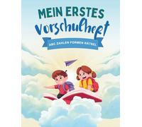 Mein erstes Vorschulheft ABC, Zahlen, Formen & Rätsel - Spielerisch lernen ab 4 Jahren