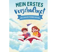 Mein erstes Vorschulheft ABC, Zahlen, Formen & Rätsel - Spielerisch lernen ab 4 Jahren