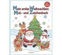 Mein erstes Weihnachten: Mal- und Zeichenbuch: Mein erstes Weihnachten: Mal- und Zeichenbuch Einfache Ausmalbilder und Nachzeichen-Spaß für Kleinkinder (1-5 Jahre)