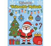 Mein erstes Weihnachts-Malbuch für Kinder ab 4 Jahren: Fröhliche Ausmalbilder zu Weihnachten - Spielerisch malen und kreativ werden (Weihnachts-Malbücher für Kinder)
