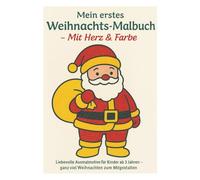 Mein erstes Weihnachts-Malbuch - Mit Herz und Farbe: Liebevolle Ausmalmotive für Kinder ab 3 Jahren - ganz viel Weihnachten zum Mitgestalten