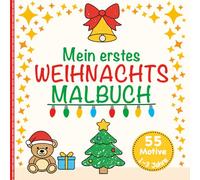 Mein erstes Weihnachtsmalbuch: 55 Weihnachtsmotive für Kleinkinder ab 1 Jahr zum Ausmalen