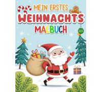 Mein erstes Weihnachtsmalbuch für Kinder ab 3 Jahren: Große, einfache Ausmalbilder für Kleinkinder, Kita & Vorschule - süße Weihnachtsmotive mit Weihnachtsmann, Rentieren, Geschenken & Tieren